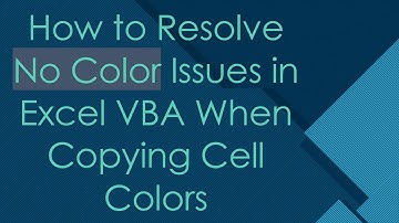 How to Resolve No Color Issues in Excel VBA When Copying Cell Colors
