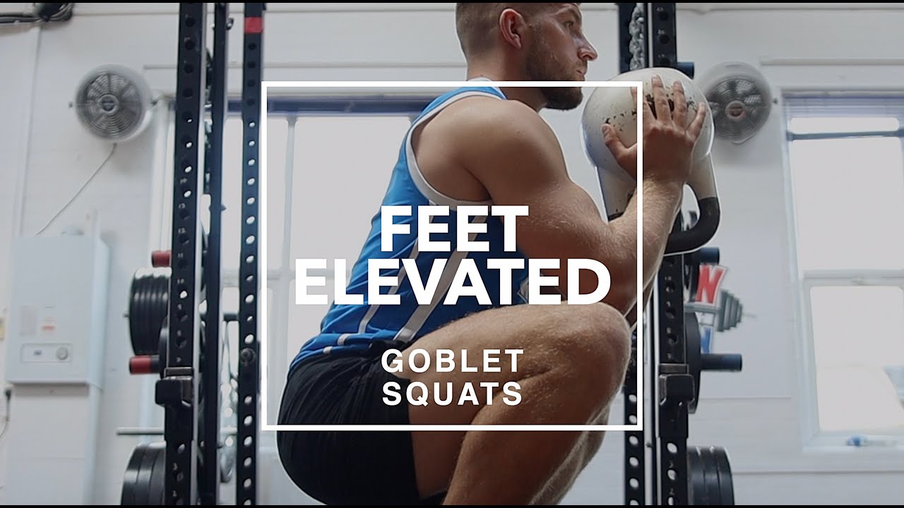 Kettlebell Feet Elevated Goblet Squats YouTube