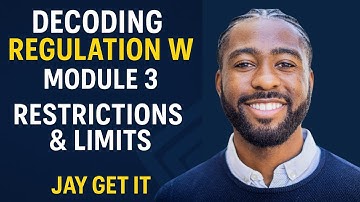 Decoding Regulation W – Module 3: Restrictions & Limits Explained | Jay Get It