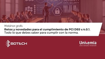 Webinar: Retos y novedades para el cumplimiento de PCI DSS v.4.0.1. Todo lo que debe
