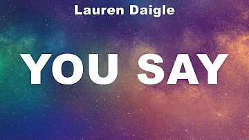 Lauren Daigle - You Say (Lyrics) Lauren Daigle, Hillsong Worship, Chris Tomlin