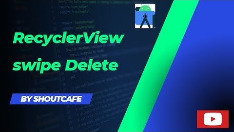 How to Implement RecyclerView Swipe Delete in Android | Shoutcafe.com