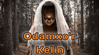 Odamxo'r Kelin | O'zbekistondagi Odamxo'r Kelinchak