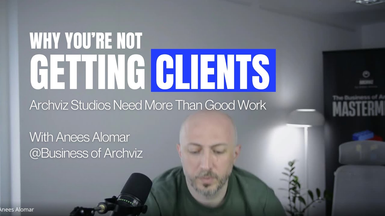 Why You’re Not Getting Clients – Archviz Studios Need More Than Good Work
