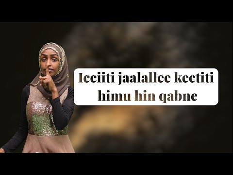 Icciiti Jaalallee Keetiti Himu Hin Qabne