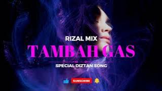 DJ VIRAL‼️ TAMBAH GAS ( Rizal Mix ) New Remix !!!