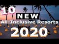 Top 10 NEW All-Inclusive Resorts Opening in 2020!