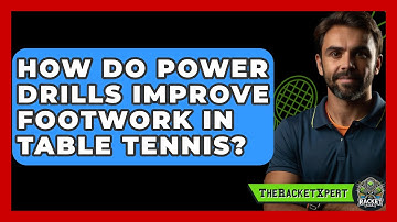 How Do Power Drills Improve Footwork In Table Tennis? - The Racket Xpert