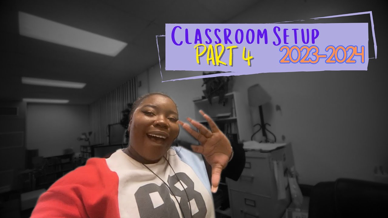 Classroom Setup | Part 4 | 2023-2024 - YouTube