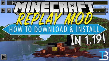 How To Download the Replay Mod in Minecraft 1.19