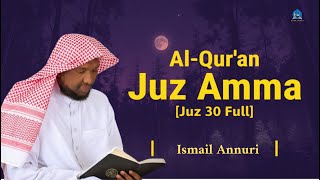 Murottal Juz 30 (Juz Amma) Full - Ismail Annuri I Bacaan Quran Merdu