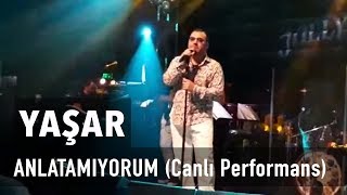 Yaşar - Anlatamıyorum (Canlı Performans)