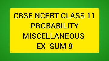 CBSE NCERT CLASS 11 MATHS PROBABILITY MISCELLANEOUS EX SUM 9 (SOLUTION IN ENGLISH)