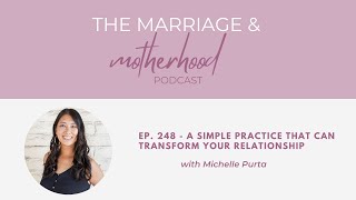 Ep. 248 - A Simple Practice That Can Transform Your Relationship