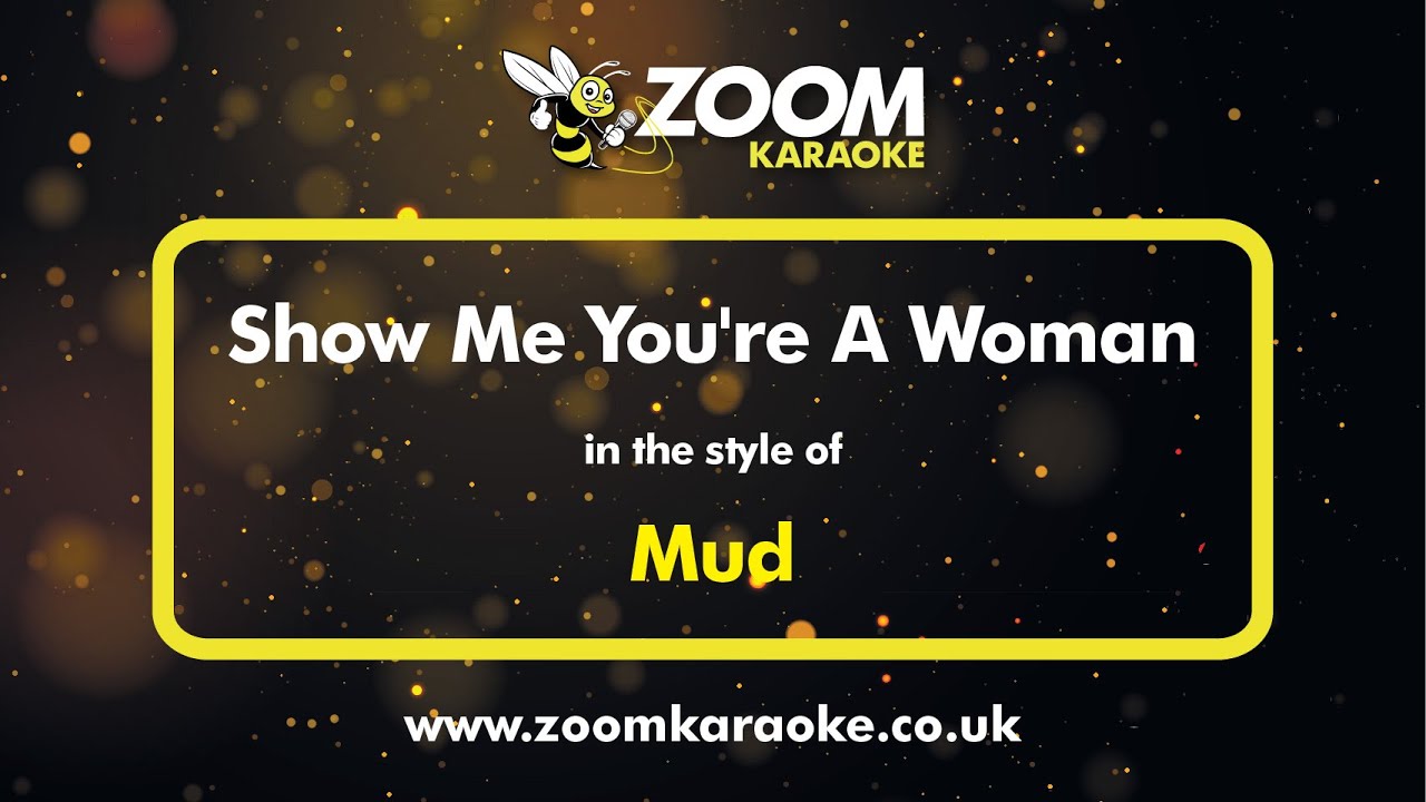 Mud - Show Me You're A Woman - Karaoke Version from Zoom Karaoke