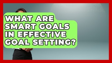 What Are SMART Goals in Effective Goal Setting? | Goal Setting For Everyone News