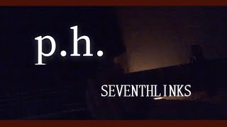 Video thumbnail of "p.h./seventhlinks"