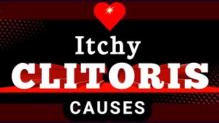 Itchy Clitoris Causes | Itchy Clitoris | Viv Care