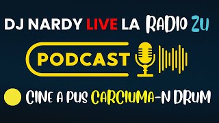 DJ NARDY - CINE A PUS CARCIUMA IN DRUM | RADIO ZU LIVE