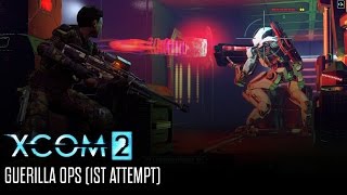 Let's Play XCOM 2 - Guerrilla Ops (1st Attempt)