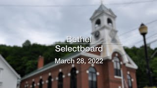 Bethel Selectboard - March 28, 2022 [BS]