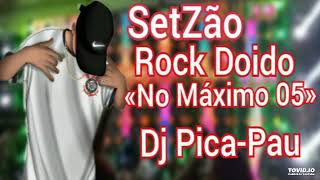 SetZão Rock Doido no máximo 05, DJ  Pica-Pau