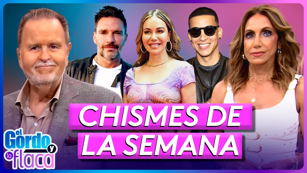 Daddy Yankee, Raúl de Molina, Julián Gil, Chiquis | Lo Mejor de la Semana | El Gordo y La Flaca
