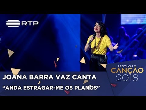 Canção nº 9: Joana Barra Vaz - Anda Estragar-me os Planos - 1ª Semifinal | Festival da Canção 2018