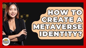 How To Create A Metaverse Identity? - CryptoBasics360.com