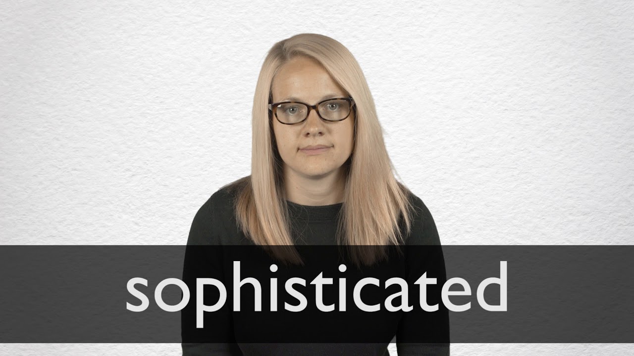 How To Pronounce Sophisticated In British English