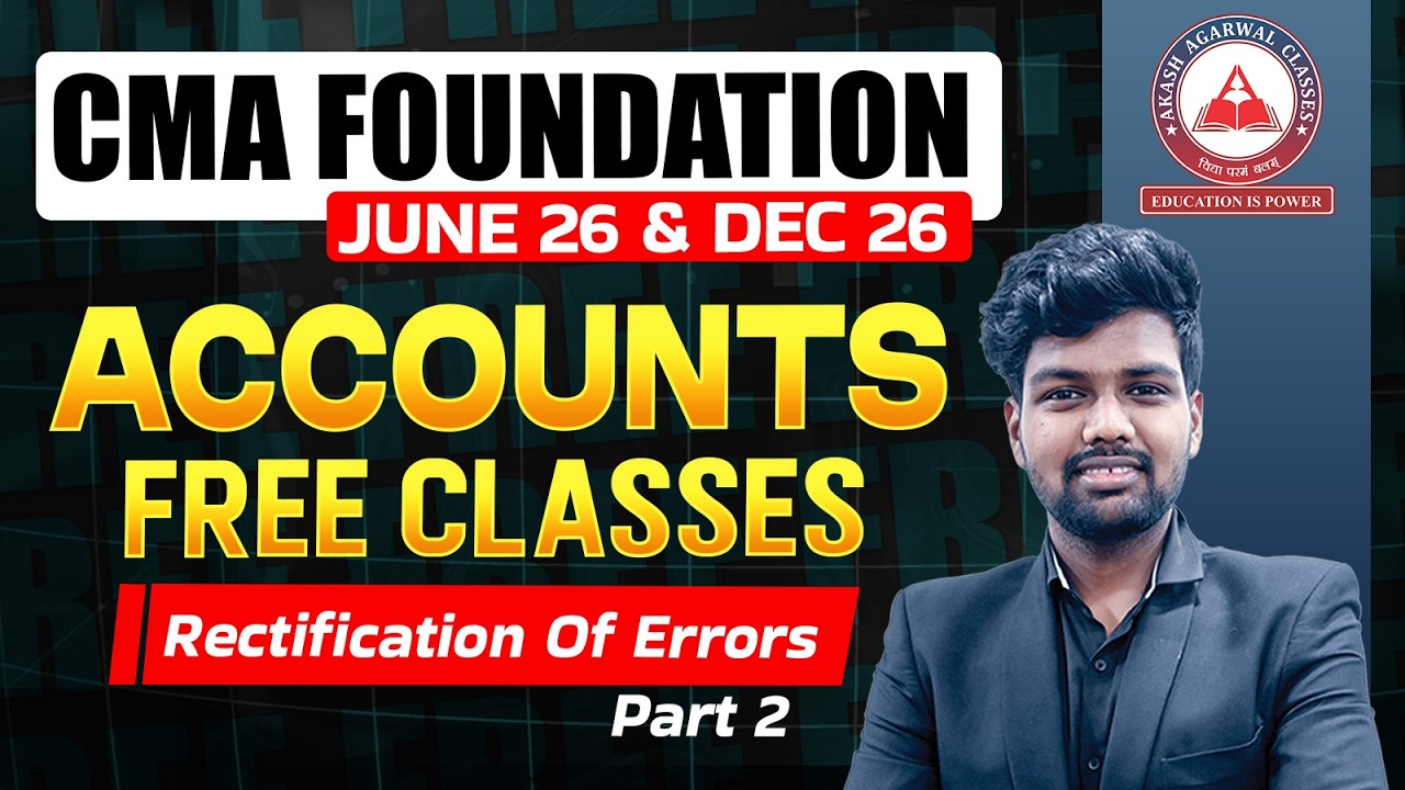 CMA Foundation Free Lectures | Accounts | Rectification Of Errors Part 2 | June 26 & Dec 26