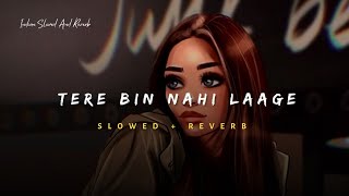 Tere Bin Nahi Laage Ye Raatein Ab Nahi Dhadkati Uzair Jaswal Song Slowed And Reverb Lofi Mix