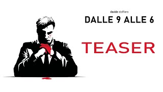 Dalle 9 alle 6 (Teaser)