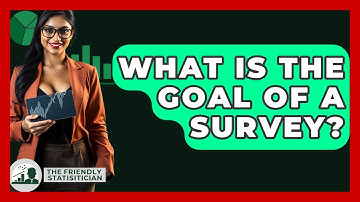 What Is The Goal Of A Survey? - The Friendly Statistician