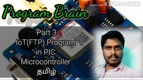#12 IoT(FTP) Program using GSM module and PIC microcontroller Part 3 in தமிழ்.
