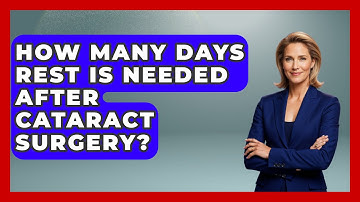 How Many Days Rest Is Needed After Cataract Surgery? - Optometry Knowledge Base