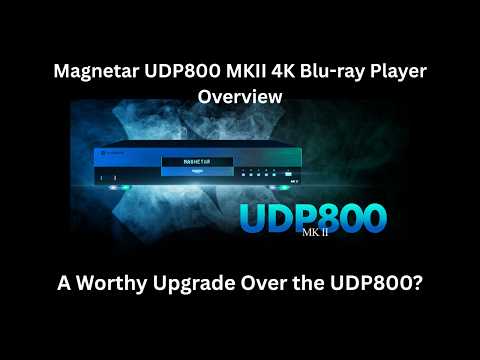 Magnetar UDP800 MKII 4K Blu-ray Player Overview: Is it a Worthy