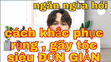 Cách khắc phục gãy rụng tóc và giúp tóc chắc khoẻ NHANH CHÓNG HIỆU QUẢ  NHANH