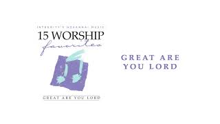 Video thumbnail of "Integrity’s Hosanna! Music - Great Are You Lord (Official Audio)"