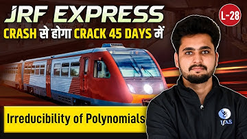 Irreducibility of Polynomials | JRF Express | Crack From Crash Within 45 Days | CSIR NET Maths | L28