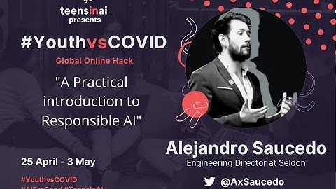 #YouthvsCOVID Global Hackathon- Ethics in AI, Alejandro Saucedo