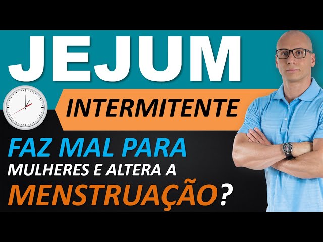 Jejum Intermitente Como Fazer - Altera a menstruação?