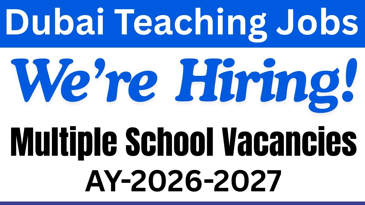 Teacher Jobs in Dubai | Academic Year 2026-2027