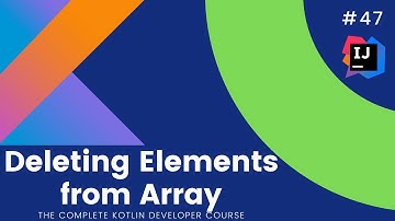 Kotlin Tutorials for Beginners #47 - Deleting Elements from Array