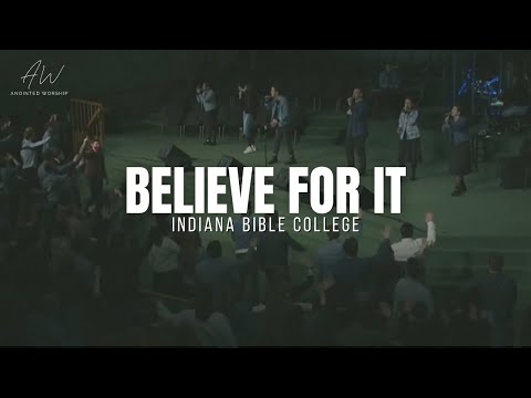 BELIEVE FOR IT / SOMETHING HAS TO BREAK  | Indiana Bible College