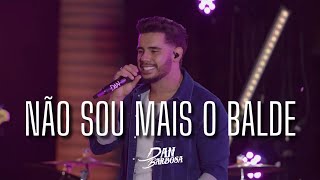 DAN RIBEIRO - NÃO SOU MAIS O BALDE (AO VIVO)