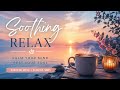 🌿 Soothing Music | Relax, Unwind &amp; Find Inner Peace 🌿