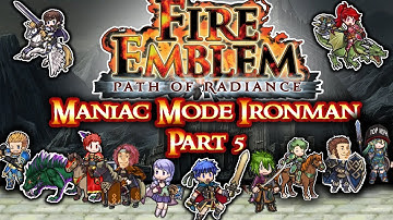 Fire Emblem Path of Radiance Maniac Mode Ironman Part 5: "The Invasion of Daein"