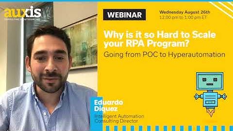 Webinar: Why is it so Hard to Scale your RPA Program? Going from POC to Hyperautomation