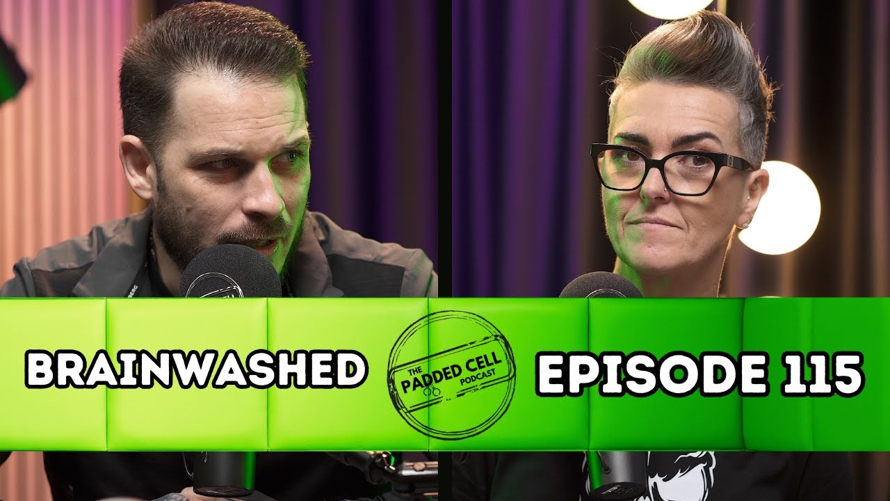 Brainwashed | The Padded Cell Podcast EP115